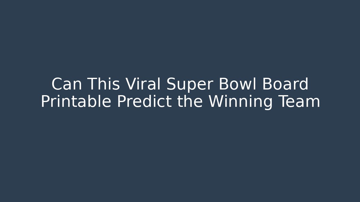 Can This Viral Super Bowl Board Printable Predict the Winning Team