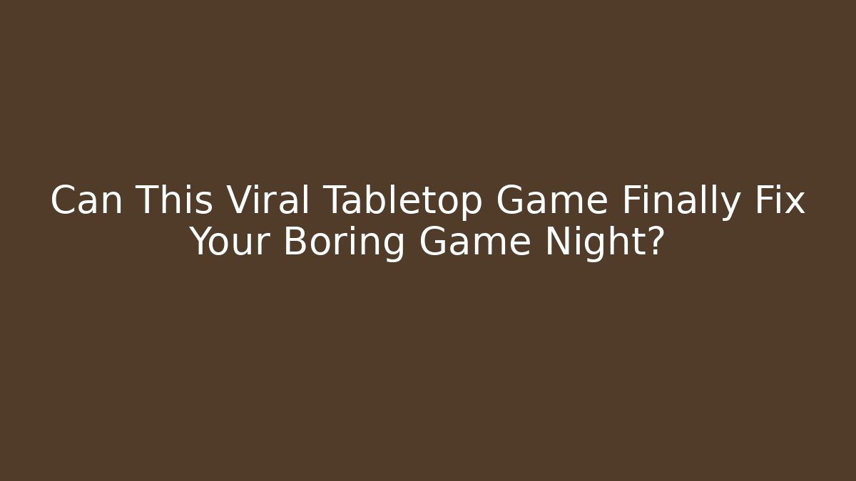 Can This Viral Tabletop Game Finally Fix Your Boring Game Night?