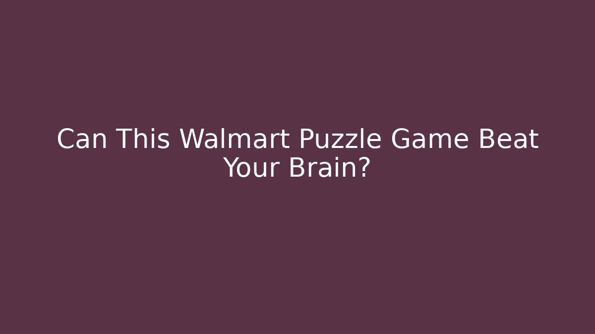Can This Walmart Puzzle Game Beat Your Brain?