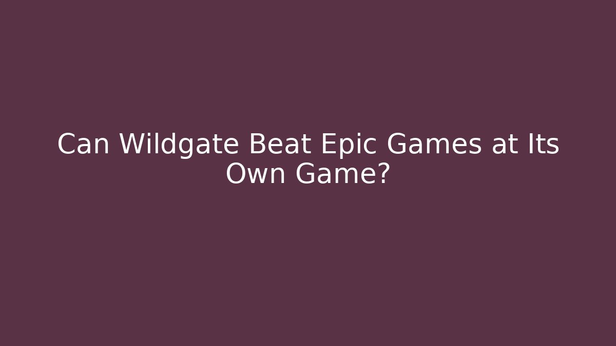 Can Wildgate Beat Epic Games at Its Own Game?