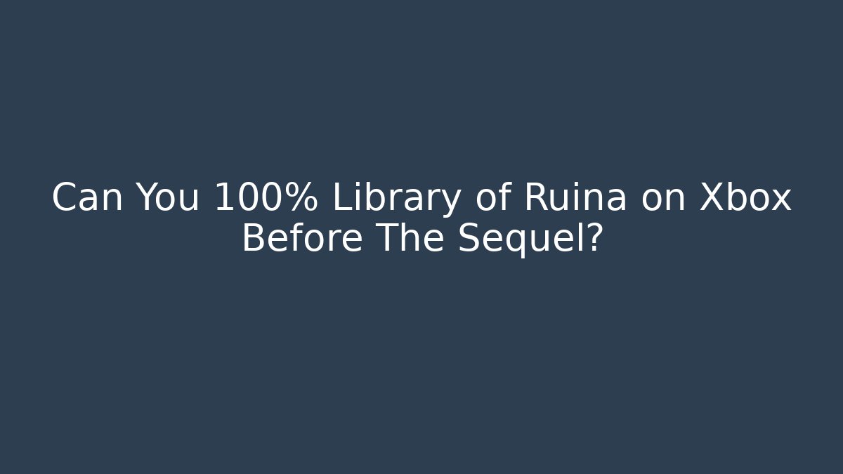 Can You 100% Library of Ruina on Xbox Before The Sequel?