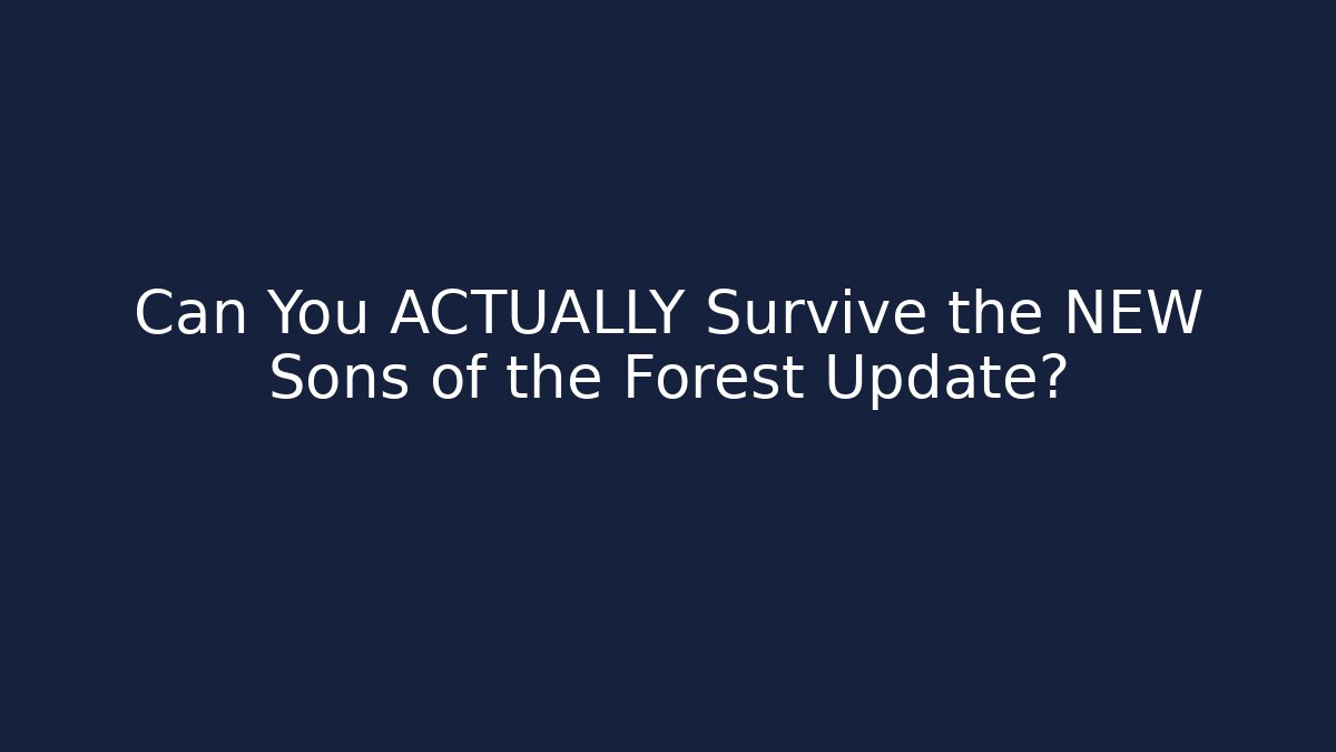 Can You ACTUALLY Survive the NEW Sons of the Forest Update?