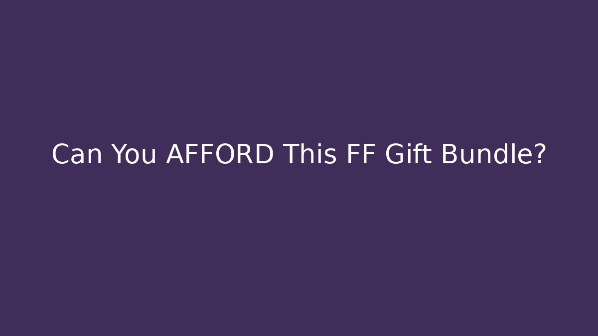 Can You AFFORD This FF Gift Bundle? - Create More Assets