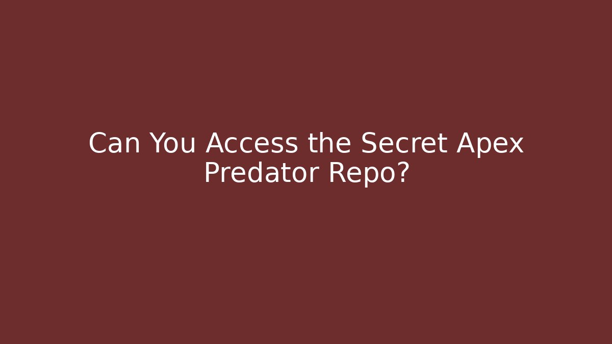 Can You Access the Secret Apex Predator Repo?