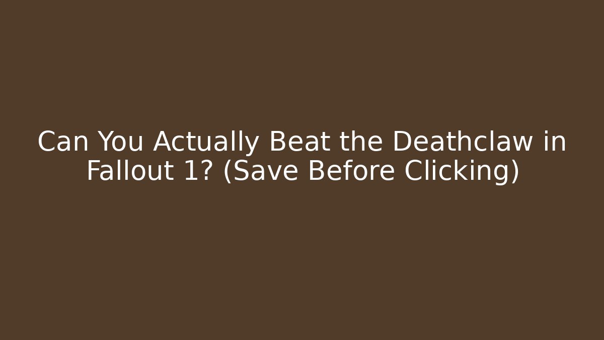 Can You Actually Beat the Deathclaw in Fallout 1? (Save Before Clicking)