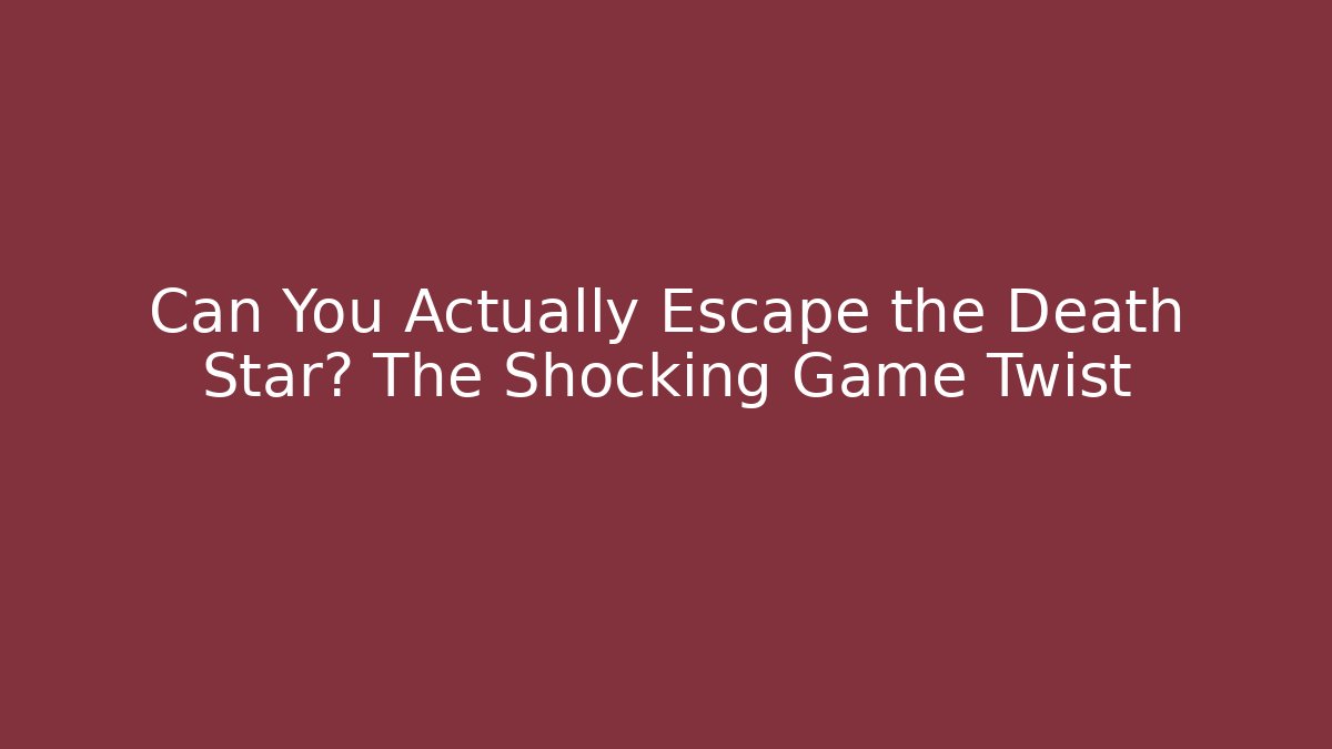 Can You Actually Escape the Death Star? The Shocking Game Twist