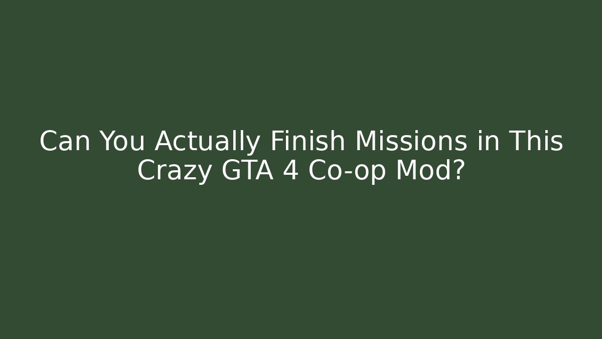 Can You Actually Finish Missions in This Crazy GTA 4 Co-op Mod?