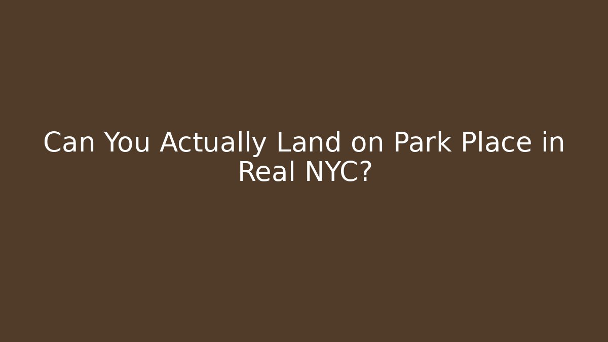 Can You Actually Land on Park Place in Real NYC?