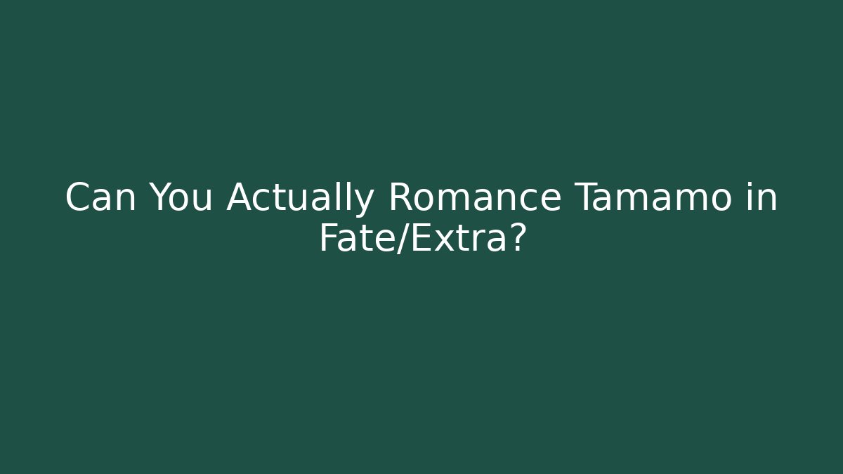 Can You Actually Romance Tamamo in Fate/Extra?