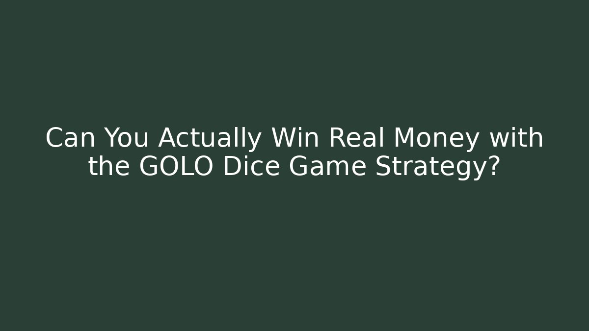 Can You Actually Win Real Money with the GOLO Dice Game Strategy?