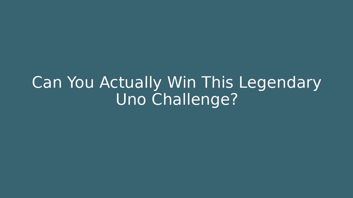 Can You Actually Win This Legendary Uno Challenge?