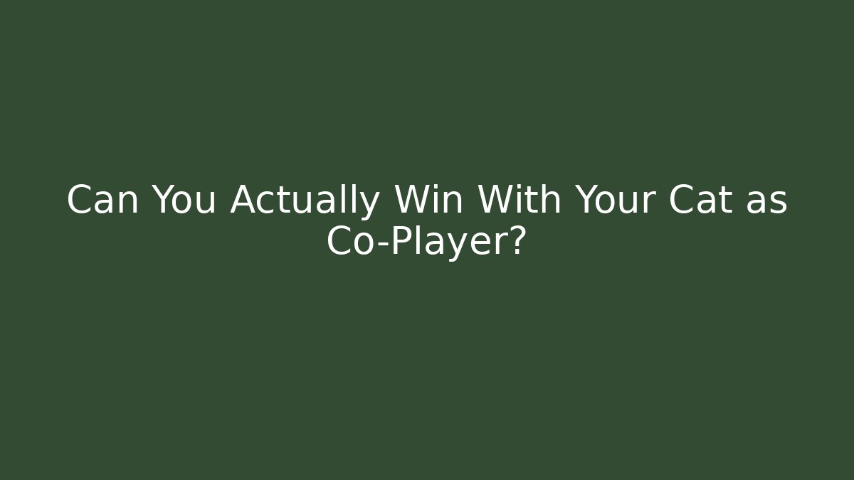 Can You Actually Win With Your Cat as Co-Player?