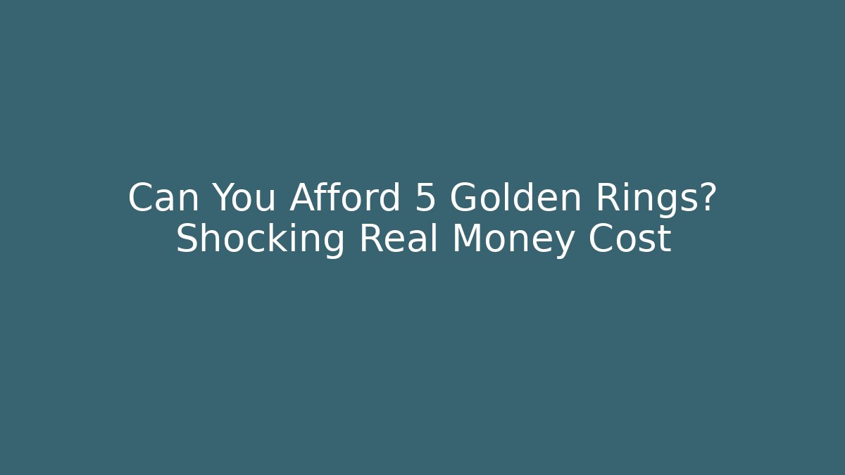 Can You Afford 5 Golden Rings? Shocking Real Money Cost