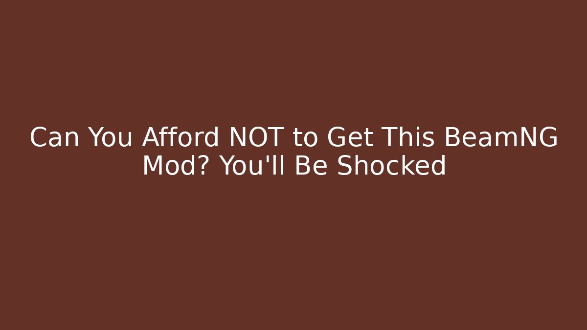 Can You Afford NOT to Get This BeamNG Mod? You'll Be Shocked