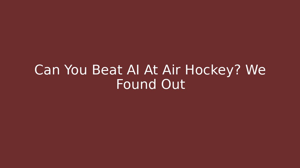 Can You Beat AI At Air Hockey? We Found Out