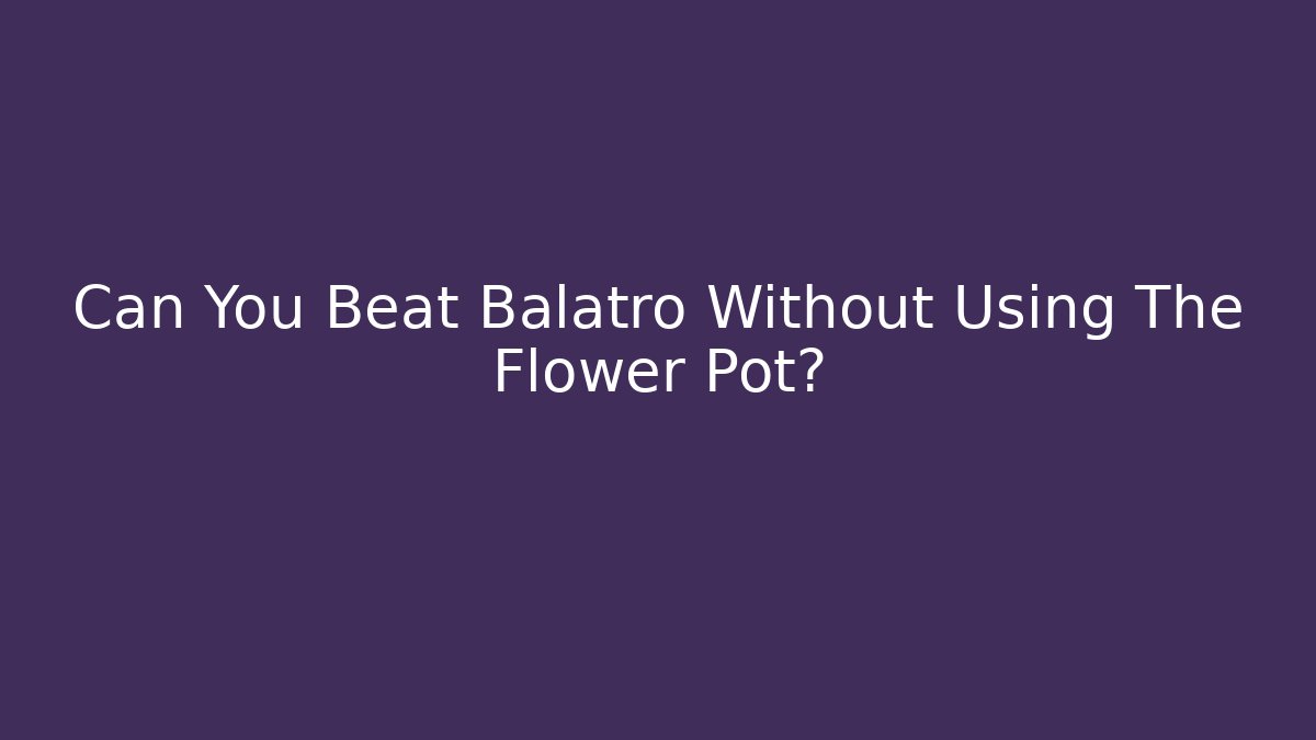 Can You Beat Balatro Without Using The Flower Pot?