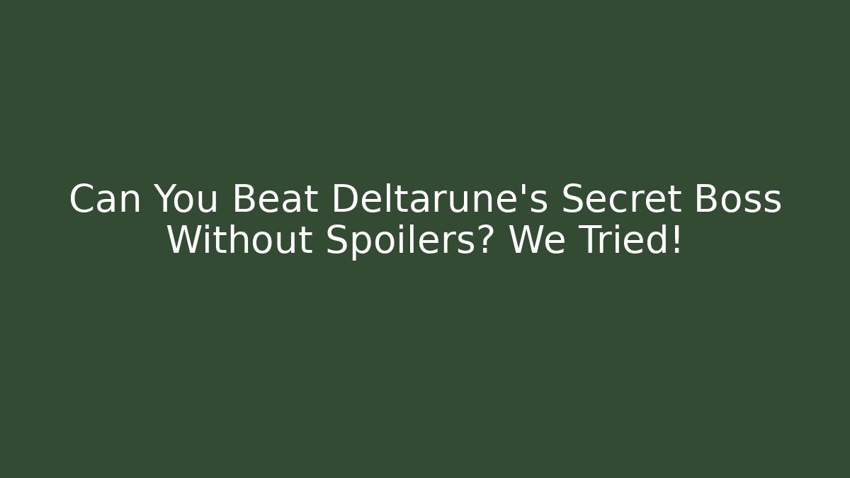Can You Beat Deltarune's Secret Boss Without Spoilers? We Tried!