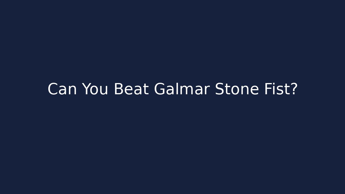 Can You Beat Galmar Stone Fist? - Create More Assets