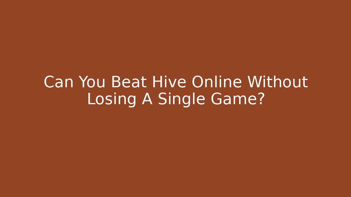 Can You Beat Hive Online Without Losing A Single Game? - Create More Assets
