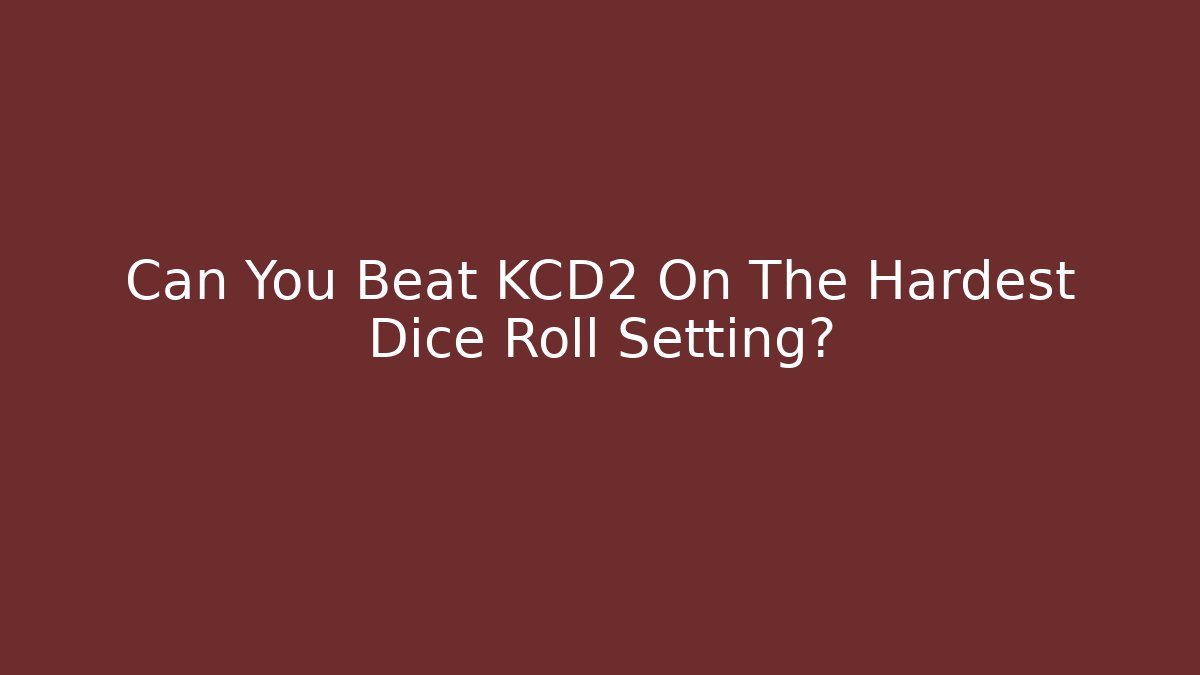 Can You Beat KCD2 On The Hardest Dice Roll Setting? - Create More Assets