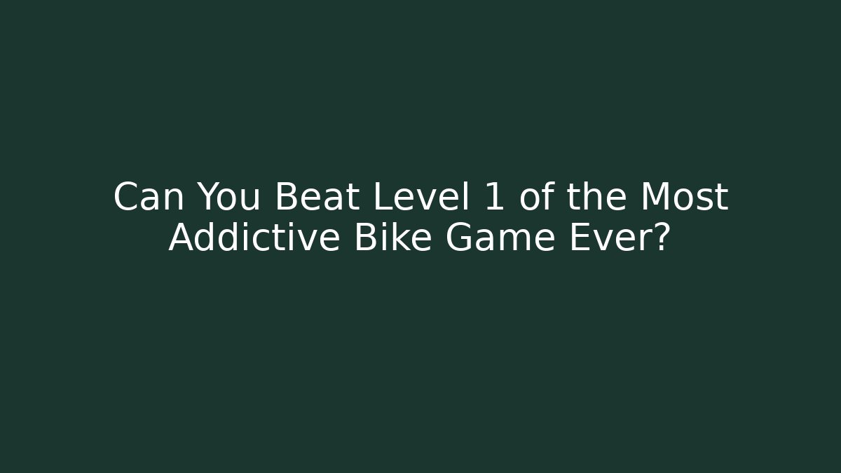 Can You Beat Level 1 of the Most Addictive Bike Game Ever?