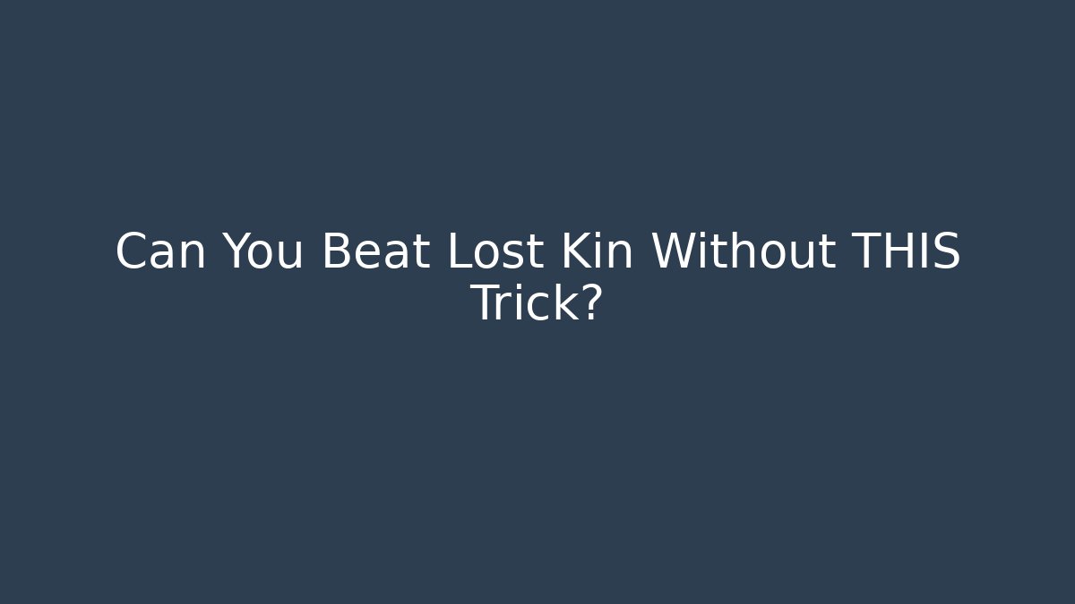 Can You Beat Lost Kin Without THIS Trick? - Create More Assets