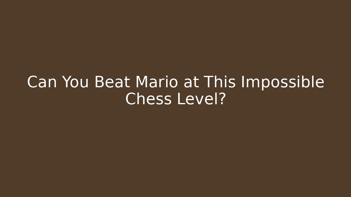 Can You Beat Mario at This Impossible Chess Level? - Create More Assets