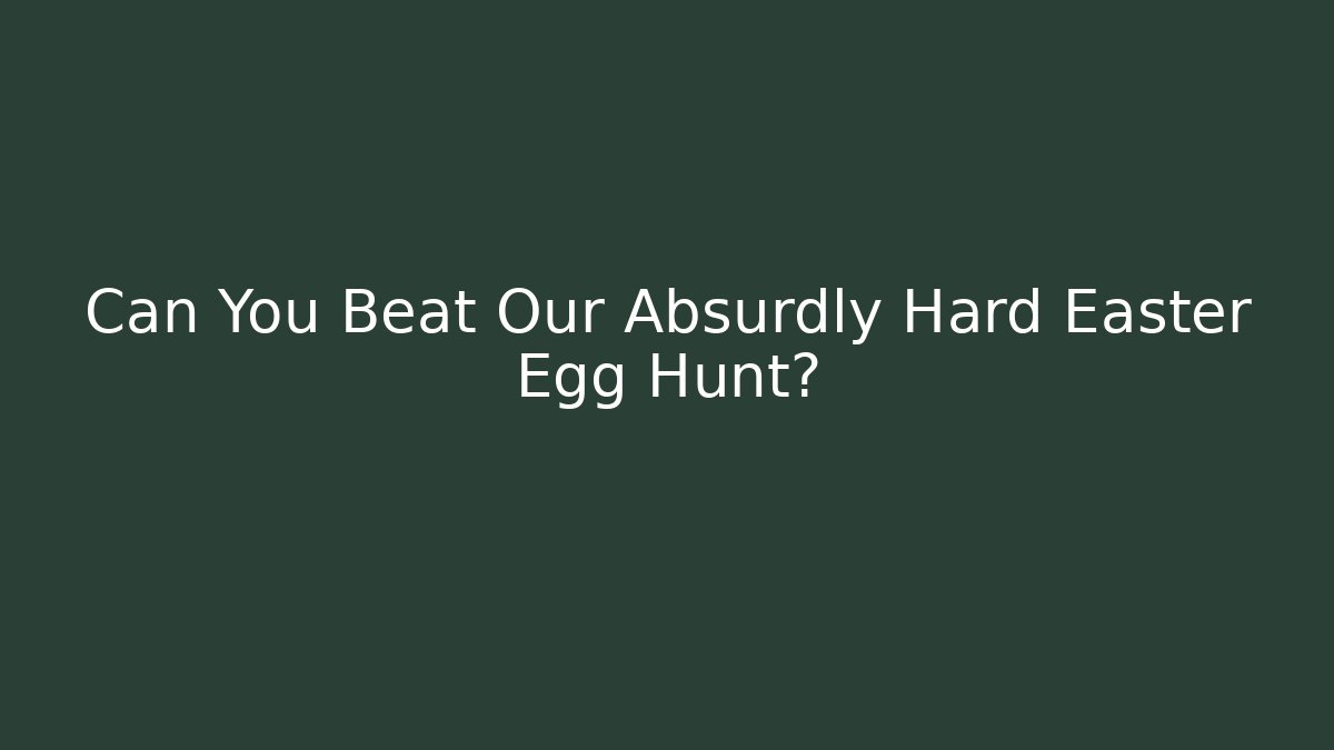 Can You Beat Our Absurdly Hard Easter Egg Hunt? - Create More Assets
