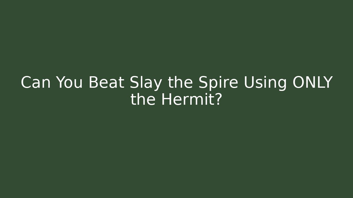 Can You Beat Slay the Spire Using ONLY the Hermit? - Create More Assets