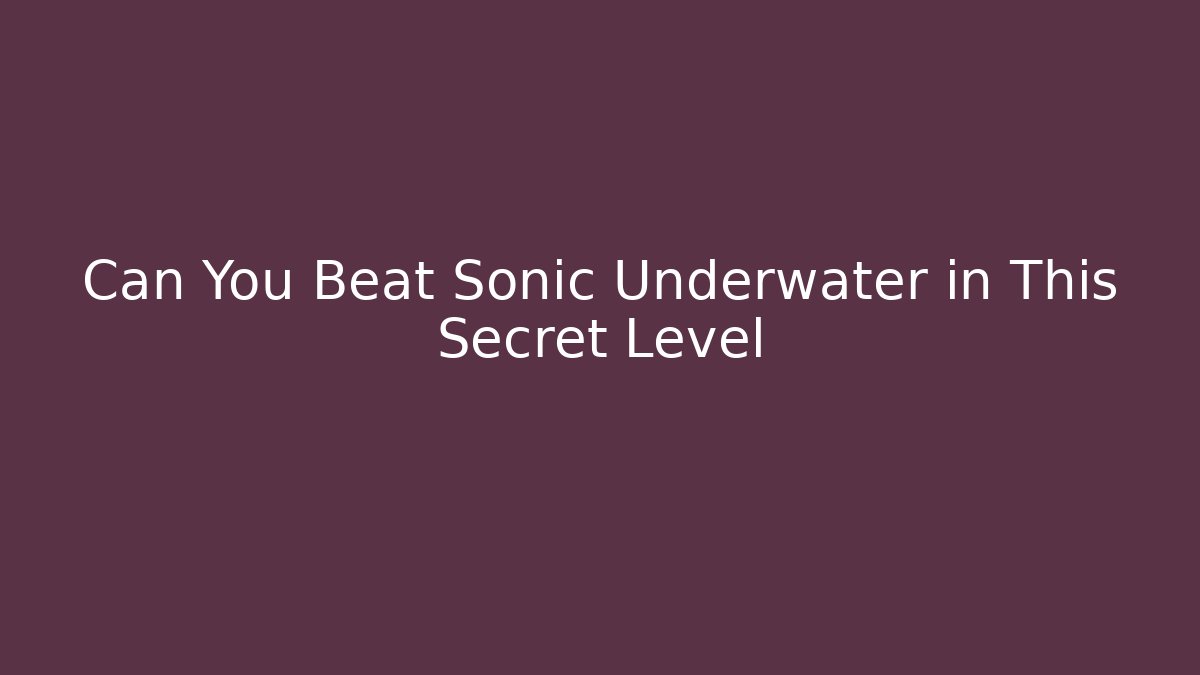 Can You Beat Sonic Underwater in This Secret Level - Create More Assets