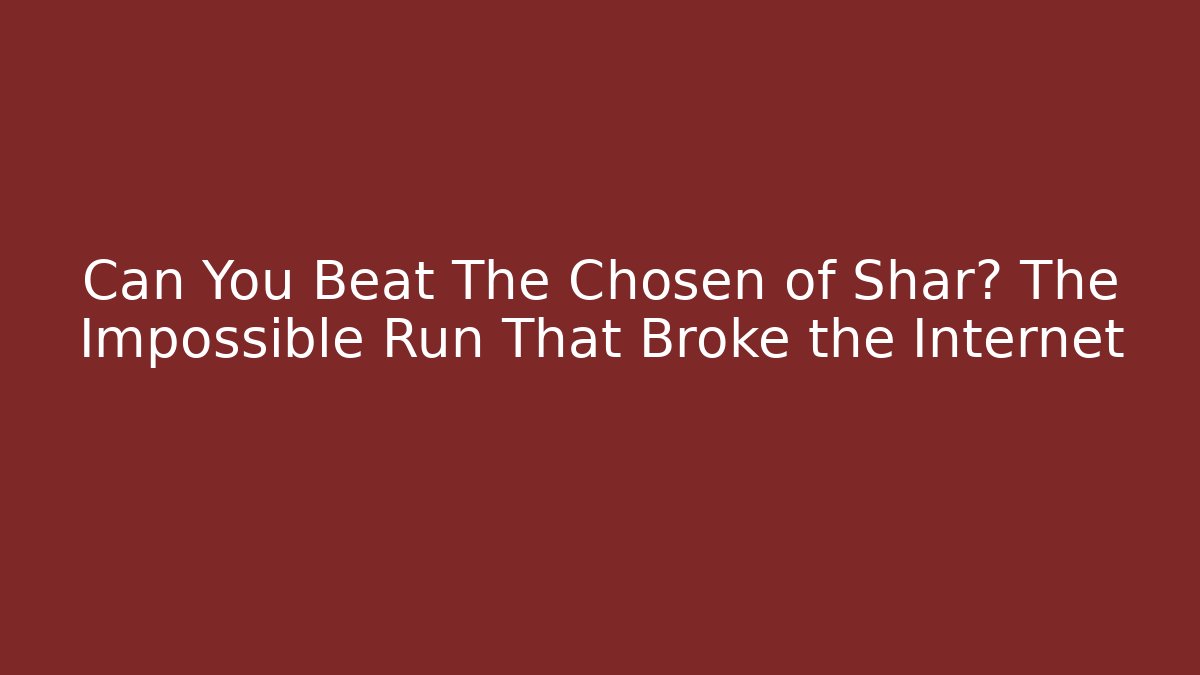 Can You Beat The Chosen of Shar? The Impossible Run That Broke the Internet