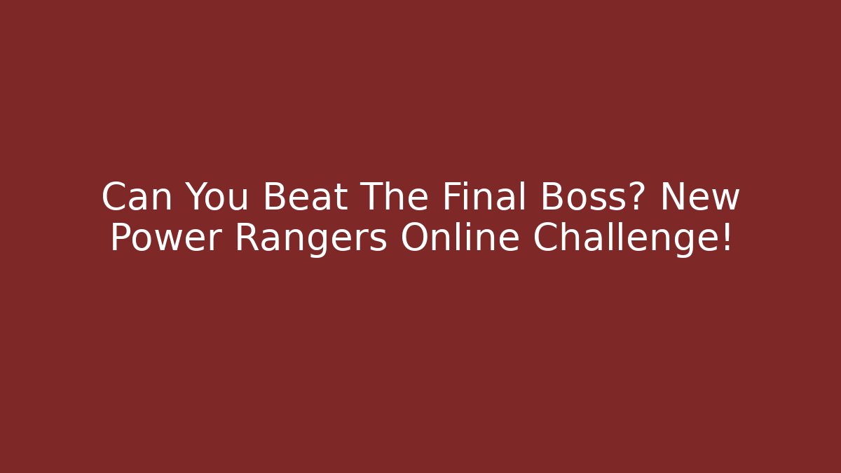 Can You Beat The Final Boss? New Power Rangers Online Challenge!
