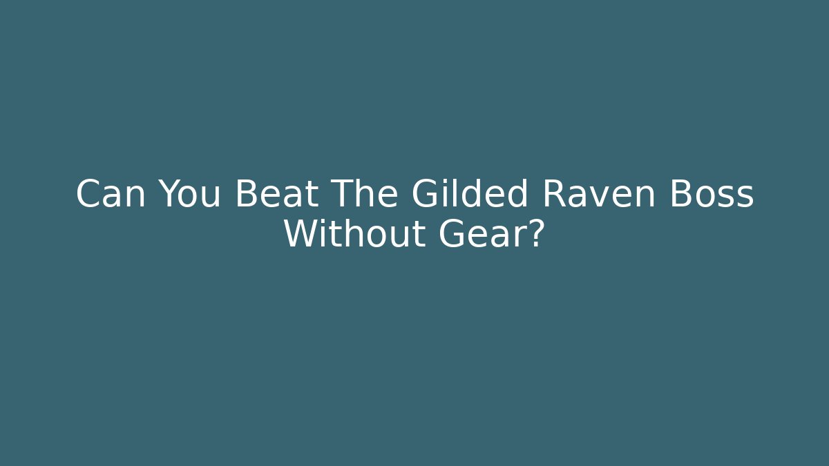 Can You Beat The Gilded Raven Boss Without Gear?