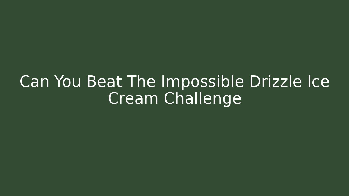 Can You Beat The Impossible Drizzle Ice Cream Challenge - Create More Assets