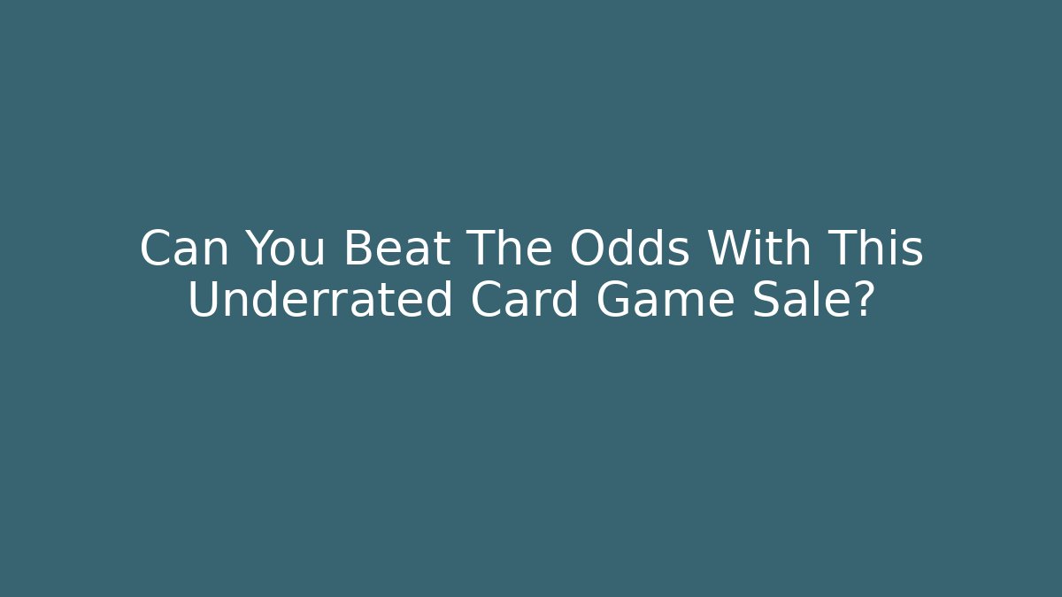Can You Beat The Odds With This Underrated Card Game Sale?