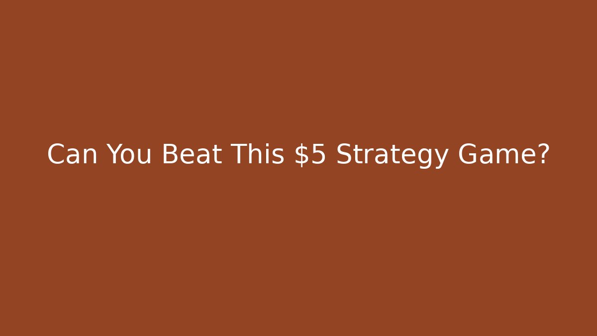 Can You Beat This $5 Strategy Game? - Create More Assets