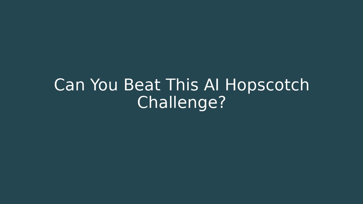 Can You Beat This AI Hopscotch Challenge?