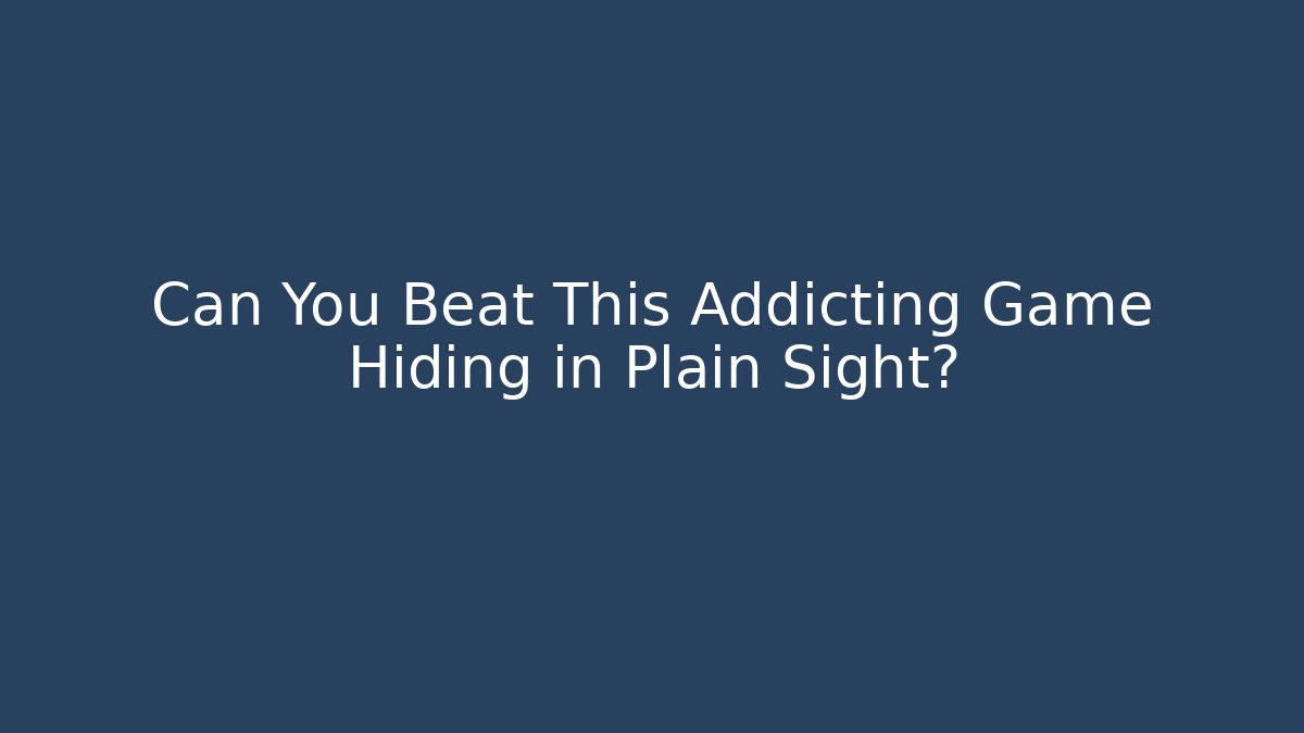 Can You Beat This Addicting Game Hiding in Plain Sight?