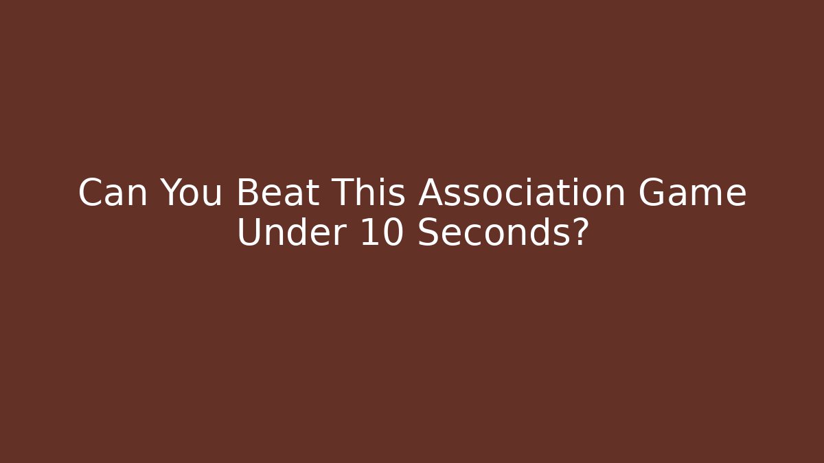 Can You Beat This Association Game Under 10 Seconds? - Create More Assets