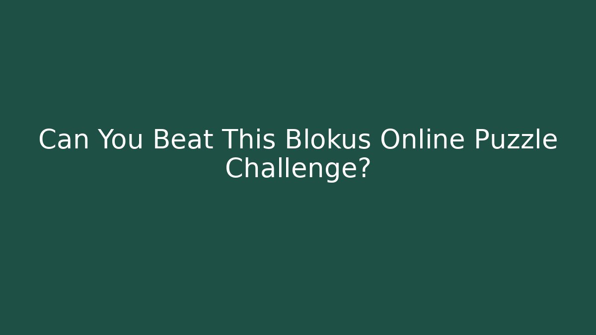 Can You Beat This Blokus Online Puzzle Challenge? - Create More Assets