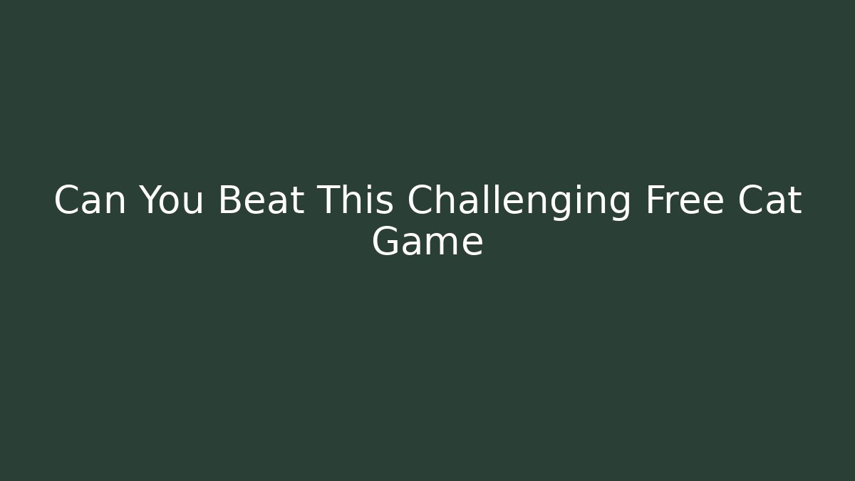 Can You Beat This Challenging Free Cat Game
