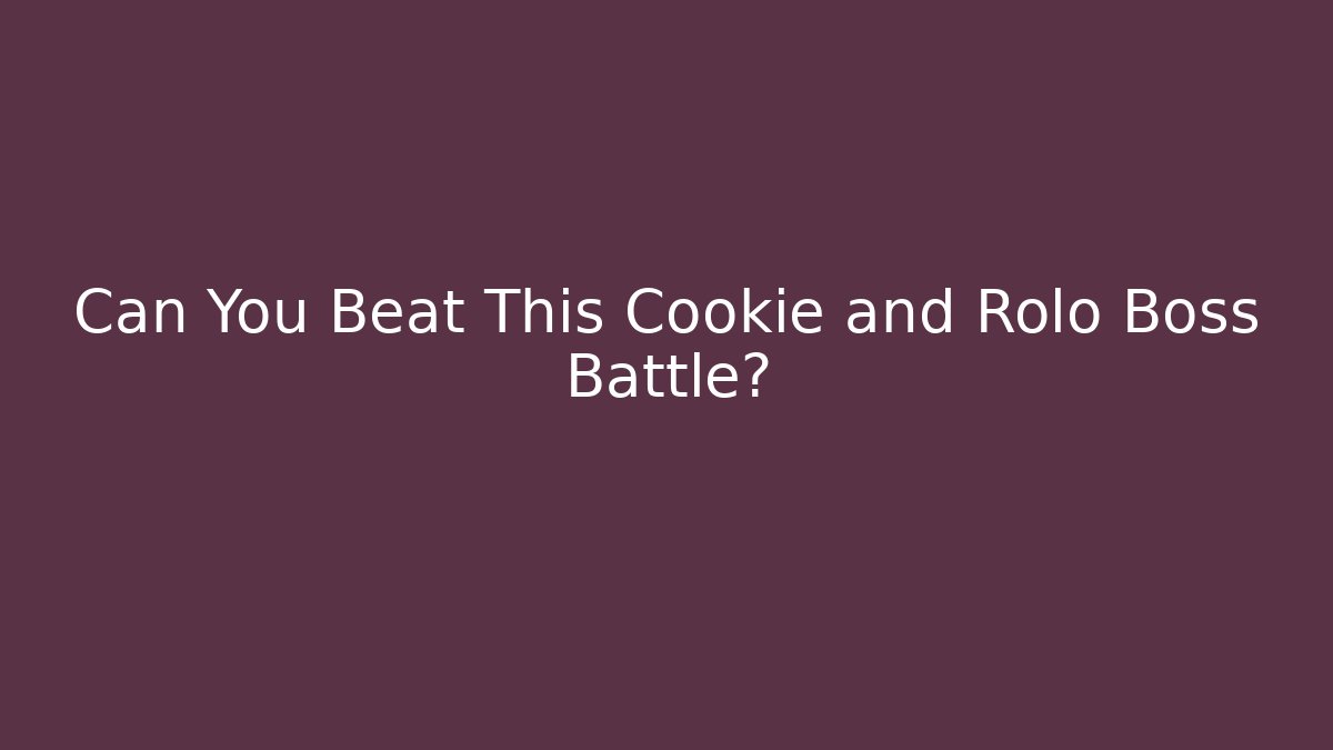Can You Beat This Cookie and Rolo Boss Battle?