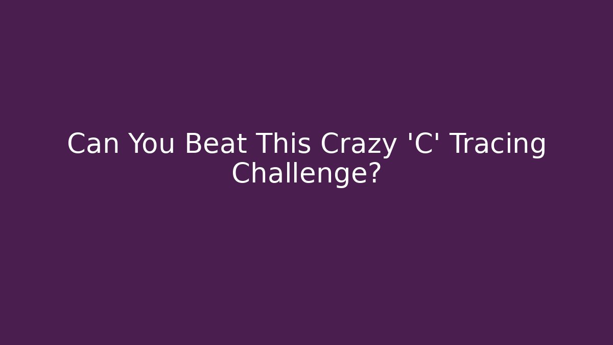 Can You Beat This Crazy 'C' Tracing Challenge? - Create More Assets