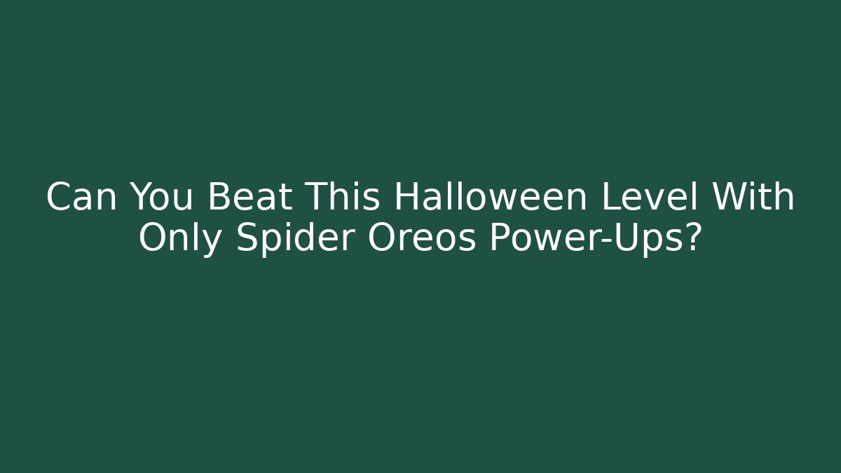 Can You Beat This Halloween Level With Only Spider Oreos Power-Ups?