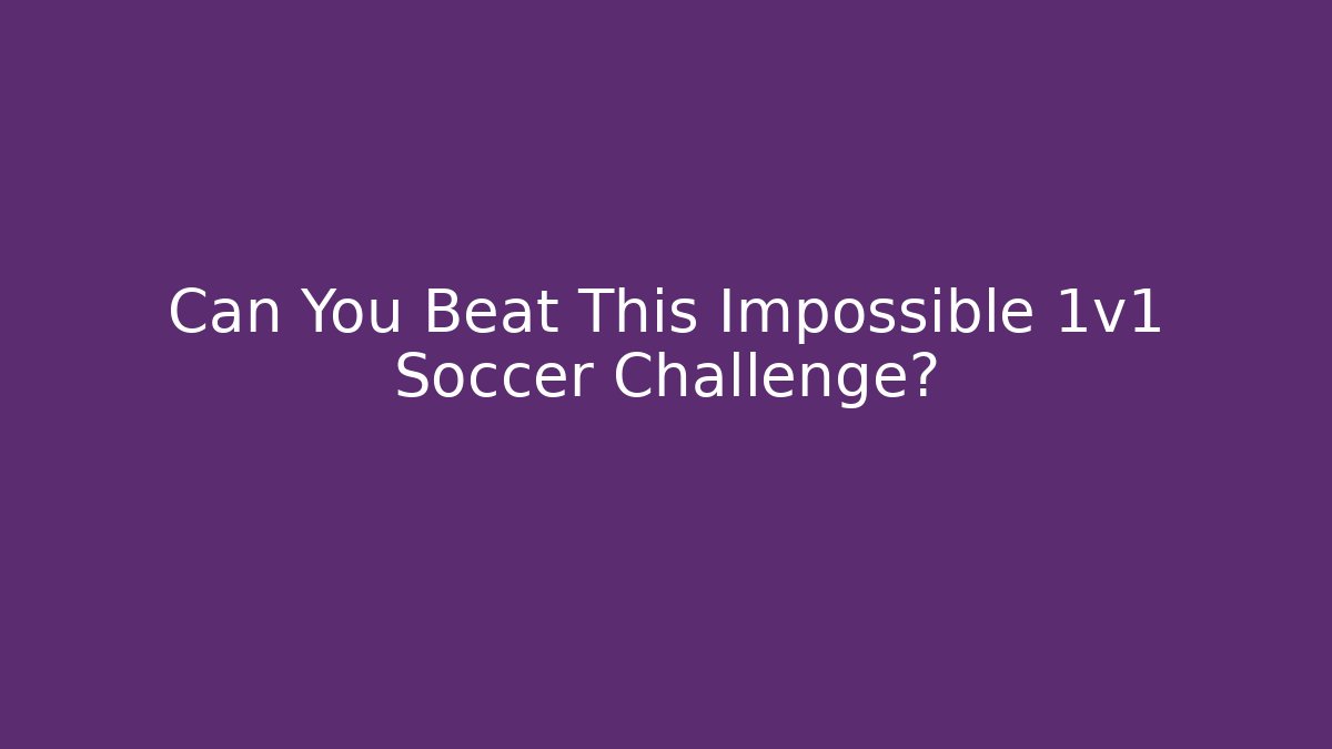 Can You Beat This Impossible 1v1 Soccer Challenge? - Create More Assets