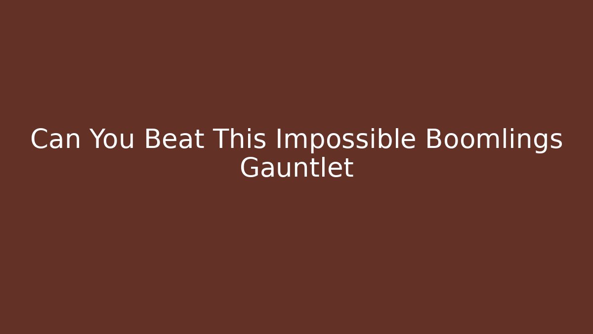 Can You Beat This Impossible Boomlings Gauntlet - Create More Assets