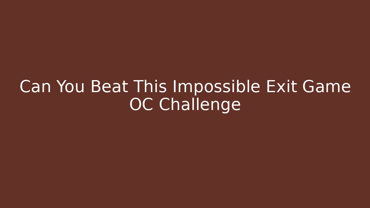 Can You Beat This Impossible Exit Game OC Challenge - Create More Assets