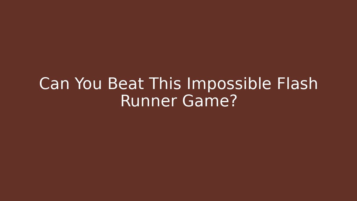 Can You Beat This Impossible Flash Runner Game?