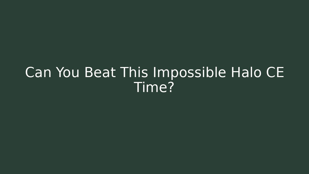 Can You Beat This Impossible Halo CE Time? - Create More Assets