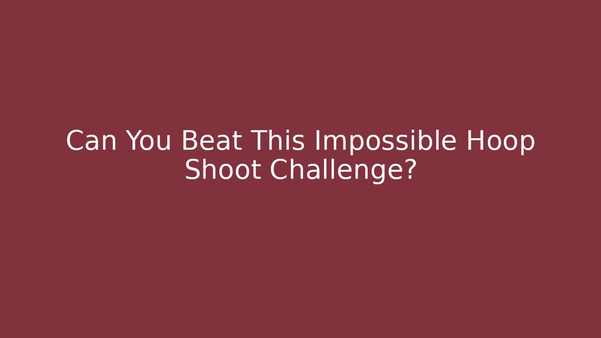 Can You Beat This Impossible Hoop Shoot Challenge? - Create More Assets